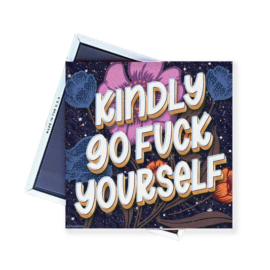 Magnet | Kindly Go Fuck Yourself