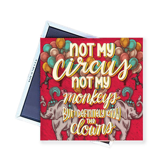 Magnet | Not My Circus Not My Monkeys