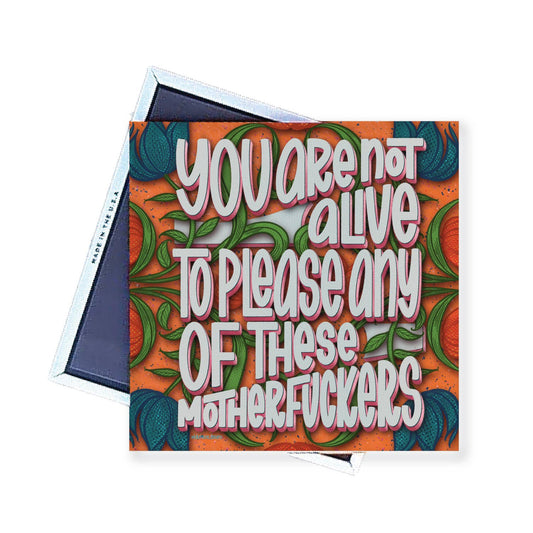 Magnet | You Are Not Alive To Please Any Of These